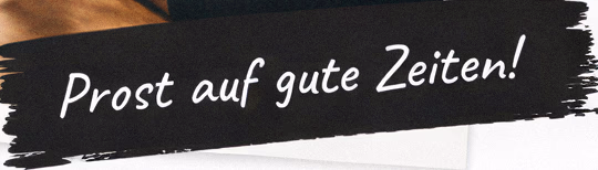 Schwarzer Pinselstrich mit Schrift Prost auf gute Zeiten